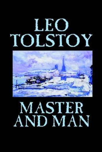 Master and Man by Leo Tolstoy, Fiction, Classics