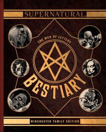 The Men of Letters Bestiary: Winchester Family Edition (Supernatural)
