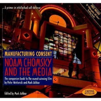 Manufacturing Consent: Noam Chomsky and the Media: The Companion Book to the Award-Winning Film