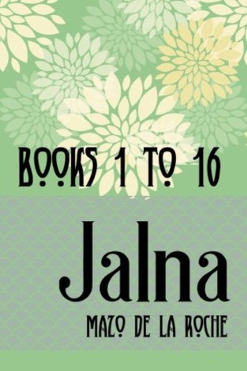 The Jalna Saga: All Sixteen Books of the Enduring Classic Series