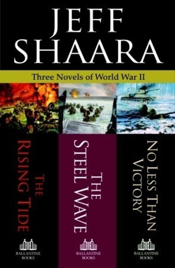 Three Novels of World War II: The Rising Tide, The Steel Wave, No Less Than Victory