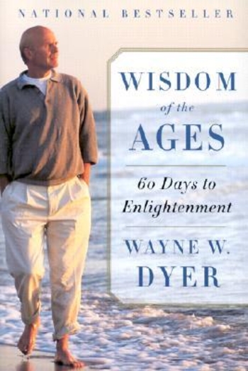 Wisdom of the Ages: A Modern Master Brings Eternal Truths into Everyday Life