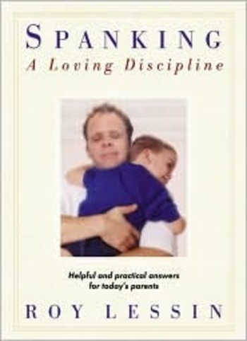 Spanking-A Loving Discipline: Helpful and Practical Answers for Today's Parents