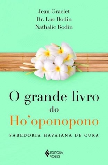 O Grande Livro do Ho'oponopono - Sabedoria Havaiana de Cura