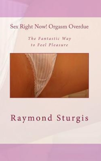 Sex Right Now! Orgasm Overdue