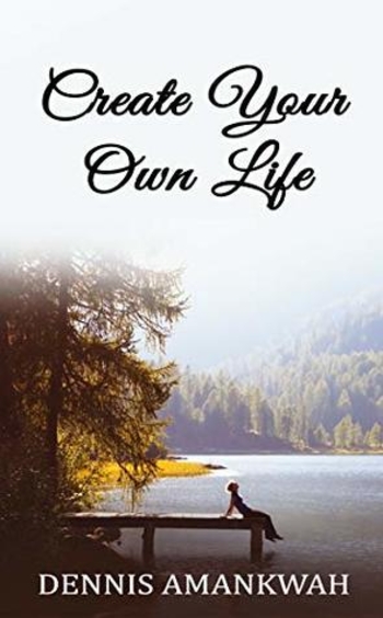 Create Your Own Life