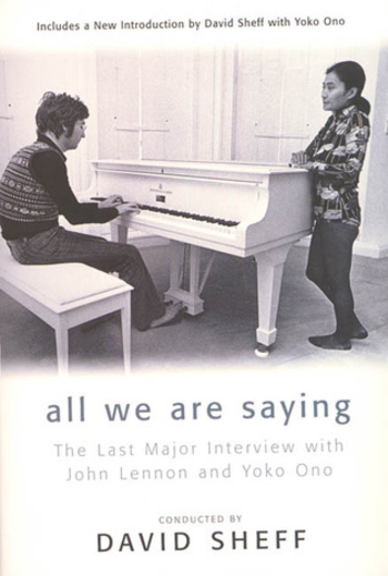 All We Are Saying: The Last Major Interview with John Lennon and Yoko Ono