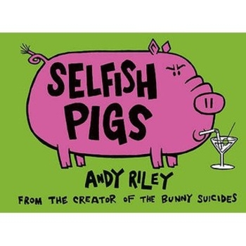 Selfish Pigs