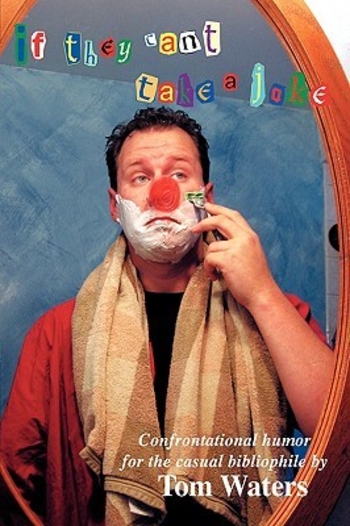 If They Can't Take a Joke: Confrontational Humor for the Casual Bibliophile