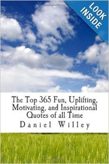 The Top 365 Fun, Uplifting, Motivating, and Inspirational Quotes of All Time