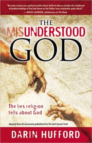 The Misunderstood God: The Lies Religion Tells About God