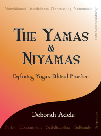 The Yamas Niyamas: Exploring Yoga's Ethical Practice