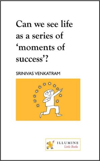 Can we see life as a series of 'moments of success' (Little Books)