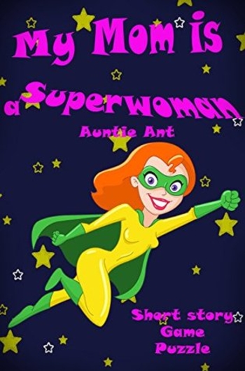 Books for kids: My Mom is A SuperWoman (Bedtime Superhero For Kids Ages 3-10) Short story, Game & Puzzle - children's books, Early readers (Funny Series for Early Learning Readers)