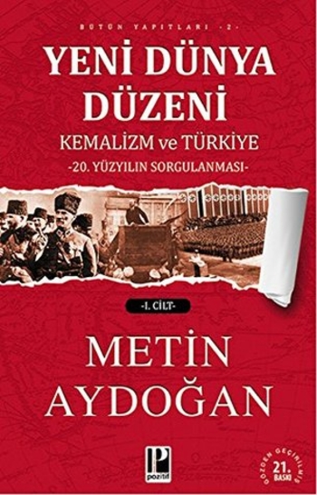 Yeni Dünya Düzeni - Kemalizm ve Türkiye - 20. Yüzyilin Sorulanmasi Vols. 1-2