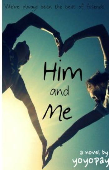 Him and Me