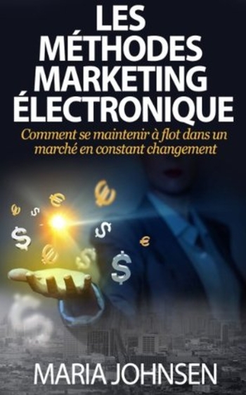 Les Méthodes Marketing Électronique (French Edition)