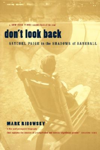 Don't Look Back: Satchel Paige in the Shadows of Baseball