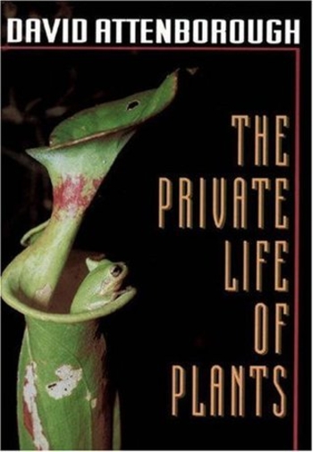The Private Life of Plants: A Natural History of Plant Behaviour