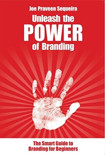 Unleash the POWER of Branding: The Smart Guide to Branding for Beginners