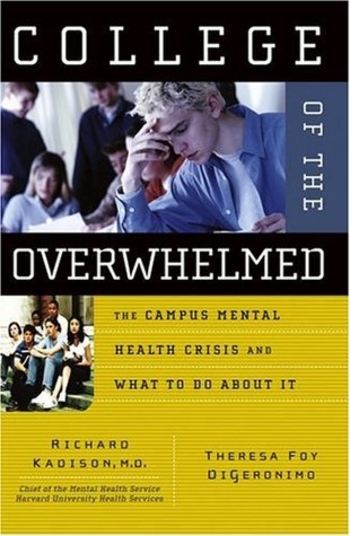 College of the Overwhelmed: The Campus Mental Health Crisis and What to Do about It