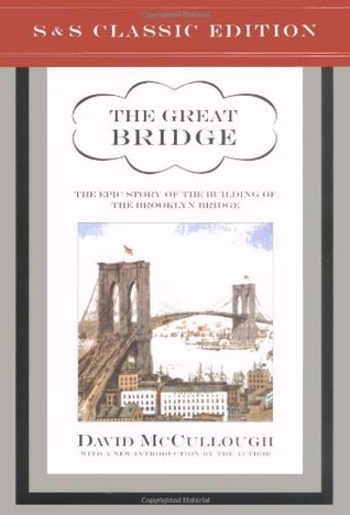 The Great Bridge: The Epic Story of the Building of the Brooklyn Bridge