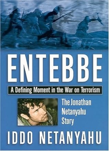 Entebbe: A Defining Moment in the War on Terrorism--The Jonathan Netanyahu Story
