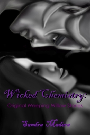 Wicked Chemistry: Original Weeping Willow Stories (Wicked Willow Series #1)