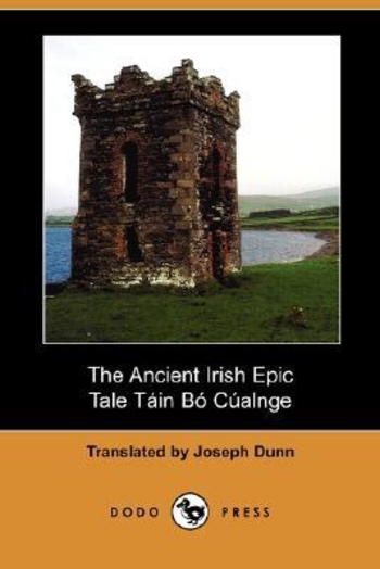 The Ancient Irish Epic Tale Tain Bo Cualnge the Cualnge Cattle-Raid