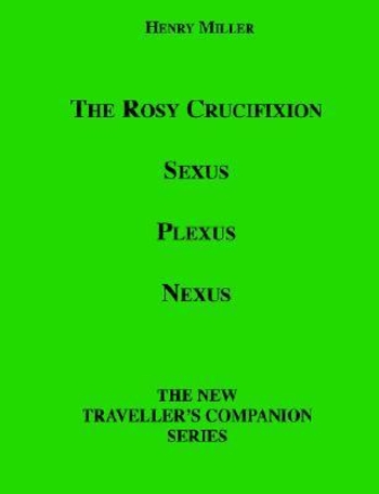 The Rosy Crucifixion: Sexus, Plexus, Nexus