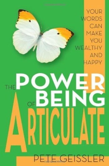 The Power of Being Articulate: Your Words Can Make You Wealthy and Happy