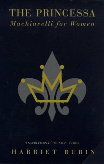 The Princessa: Machiavelli For Women