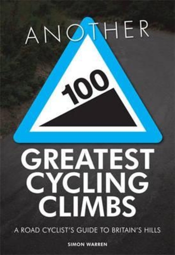 Another 100 Greatest Cycling Climbs: A Road Cyclist's Guide to Britain's Hills