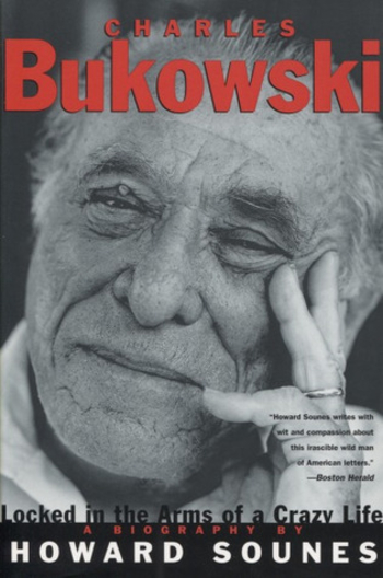 Charles Bukowski: Locked in the Arms of a Crazy Life