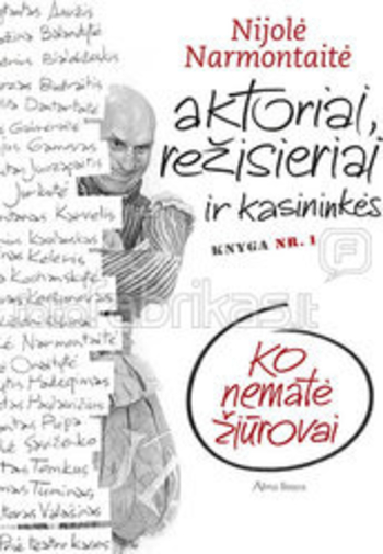Aktoriai, režisieriai ir kasininkės. Ko nematė žiūrovai
