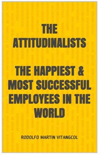 The ATTITUDINALISTS: The Happiest & Most Successful Employees In the World