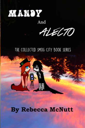 Mandy and Alecto: The Collected Smog City Book Series