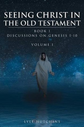 Seeing Christ in the Old Testament Genesis