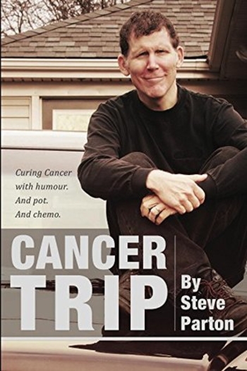 Cancer Trip: Curing Cancer with Humour. And Pot. And Chemo.