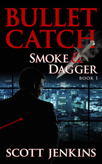 Bullet Catch (Smoke & Dagger, #1)
