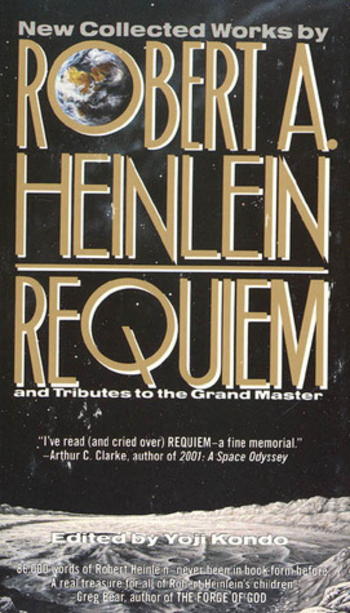 Requiem: New Collected Works by Robert A. Heinlein and Tributes to the Grand Master