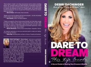 DARE TO DREAM: This Life Counts. A Secret Guide to Making Your Dreams A Reality.