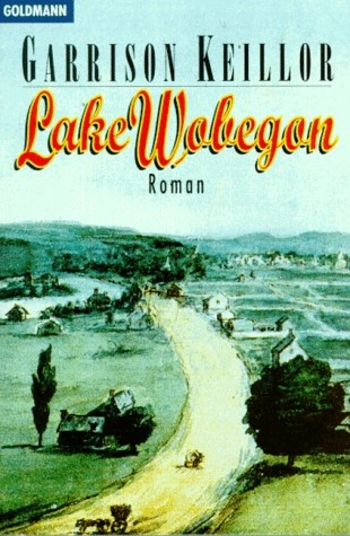 Lake Wobegon die wahre Geschichte einer kleinen Stadt, die auf keiner Landkarte steht