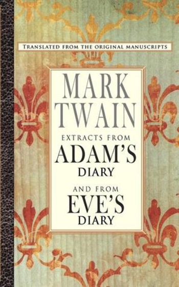 Book Extracts from Adam's Diary/Eve's Diary