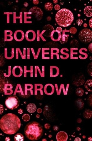 The Book of Universes: Exploring the Limits of the Cosmos