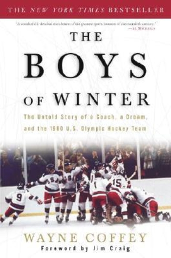 The Boys of Winter: The Untold Story of a Coach, a Dream, and the 1980 U.S. Olympic Hockey Team