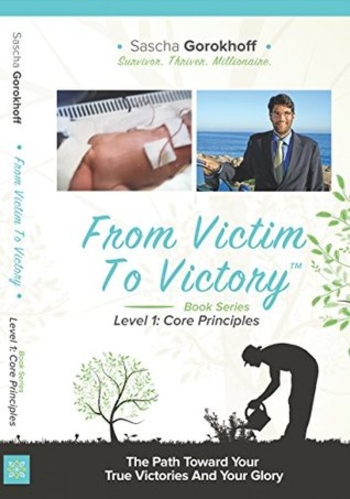 From Victim To Victory Book Series: Level 1: Core Principles