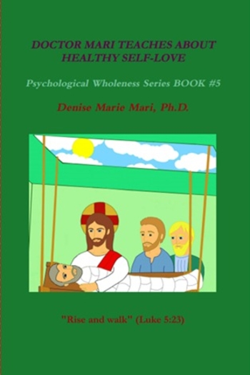 DOCTOR MARI TEACHES ABOUT HEALTHY SELF-LOVE (Psychological Wholeness Series, #5)