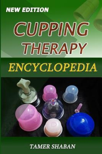 Cupping Therapy Encyclopedia: New Edition