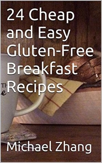 Book 24 Cheap and Easy Gluten-Free Breakfast Recipes (Cheap Gluten-Free Recipes Book 1)